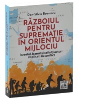 Razboiul pentru suprematie in Orientul Mijlociu. Israelul, Iranul si ceilalti actori implicati in conflict