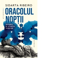 Oracolul noptii. Istoria si stiinta viselor