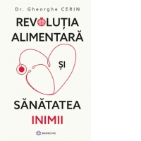 Revolutia alimentara si sanatatea inimii