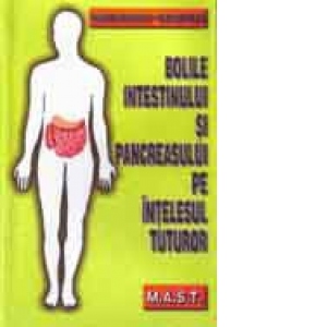Bolile intestinului si pancreasului pe intelesul tuturor, editie revizuita si adaugita