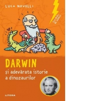 Sclipiri de geniu. Darwin si adevarata istorie a dinozaurilor