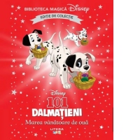 101 dalmatieni. Marea vanatoare de oua. Volumul 74. Disney. Biblioteca magica, editie de colectie