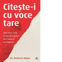 Citeste-i cu voce tare. Obiceiul care iti ajuta copilul sa creasca inteligent