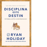 Disciplina este destin. Puterea auto-controlului