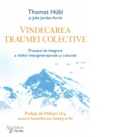 Vindecarea traumei colective. Procesul de integrare a ranilor intergenerationale si culturale