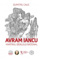 Avram Iancu. Martirul idealului national