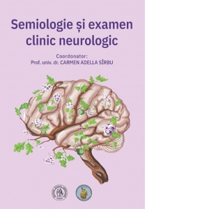 Semiologie si examen clinic neurologic. Pentru uzul studentilor