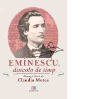 Eminescu, dincolo de timp. Antologie lirica