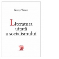 Literatura uitata a socialismului