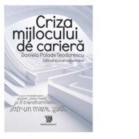 Criza mijlocului profesiei. Cum imblanzim acest bau-bau si il transformam intr-un mare uau
