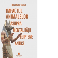 Impactul animalelor asupra mentalitatii egiptene antice