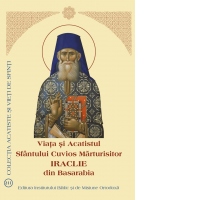 Viata si Acatistul Sfantului Cuvios Marturisitor Iraclie din Basarabia