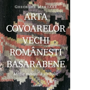 Arta covoarelor vechi romanesti basarabene. Magia mesajului simbolic