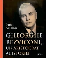 Gheorghe Bezviconi, un aristocrat al istoriei
