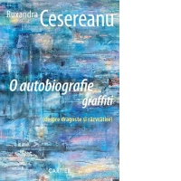 O autobiografie graffiti (despre dragoste si razvratire)