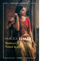 Maitreyi. Nunta in cer. Mari clasici ai literaturii