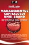 Managementul capitalului unui brand - Cum sa valorificam numele unui brand