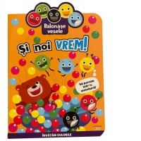 Balonase vesele. Si noi vrem! Sa pornim intr-o aventura!