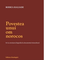 Povestea unui om norocos. De la cercetarea biografica la documentul etnocultural