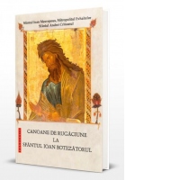 Canoane de rugaciune la Sfantul Ioan Botezatorul. Editia a doua