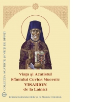 Viata si Acatistul Sfantului Cuvios Mucenic Visarion de la Lainici