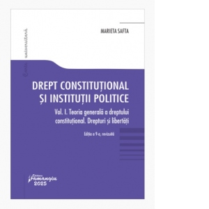 Drept constitutional si institutii politice. Volumul I. Editia a 9-a, revizuita