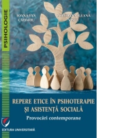 Repere etice in psihoterapie si asistenta sociala. Provocari contemporane
