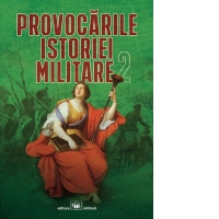 Provocarile istoriei militare, volumul II