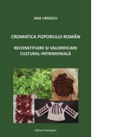 Cromatica poporului roman. Reconstituire si valorificare cultural-patrimoniala