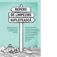Repere de limpezire sufleteasca. Conferinte din taberele de la Manastirea Oasa si Schitul Gabud din anul 2017