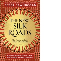 The New Silk Roads : The Present and Future of the World