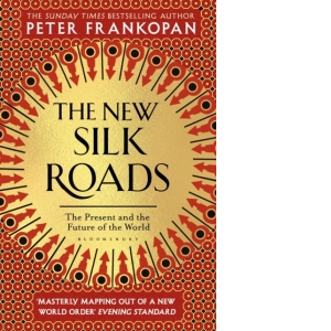 The New Silk Roads : The Present and Future of the World