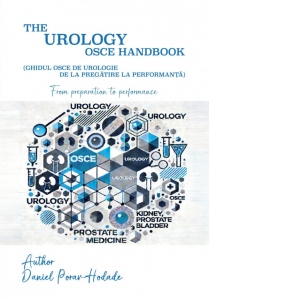 The urology OSCE handbook from preparation to performance. Ghidul OSCE de urologie de la pregatire la performanta