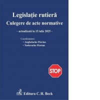 Legislatie rutiera. Culegere de acte normative. Actualizata la 15 iulie 2025