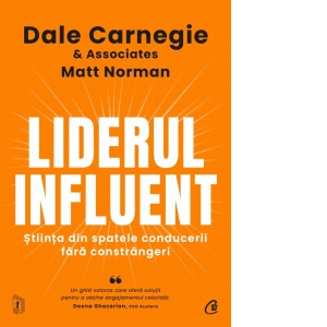 Liderul influent. Stiinta din spatele conducerii fara constrangeri