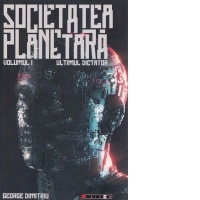 Societatea planetara. Ultimul dicator. Volumul I