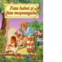 Fata babei si fata mosneagului. Poveste ilustrata (format A4)