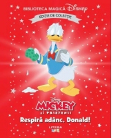 Mickey si prietenii. Respira adanc, Donald! Volumul 86. Disney. Biblioteca magica, editie de colectie