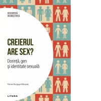 Creierul are sex? Dorinta, gen si identitate sexuala. Volumul 26. Descopera Neurostiinta