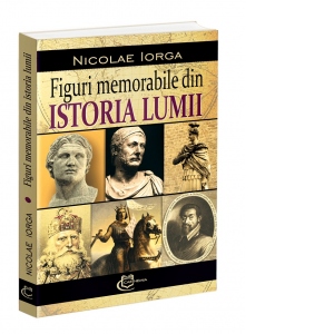 Figuri memorabile din istoria lumii