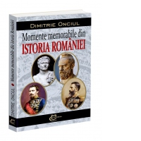 Momente memorabile din istoria Romaniei