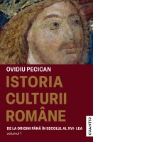 Istoria culturii romane. Volumul 1: De la origini pana in secolul al XVI-lea