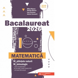 Matematica. Bacalaureat 2026. M_stiintele-naturii, M_tehnologic. Teme recapitulative. 40 de modele de teste, dupa modelul M.E. (10 teste fara solutii)