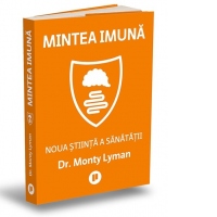 Mintea imuna. Noua stiinta a sanatatii
