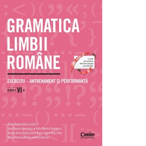 Gramatica limbii romane. Exercitii – antrenament si performanta. Clasa a VI-a