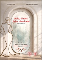 Adio, diabet! Adio, obezitate! Ghid de lucru