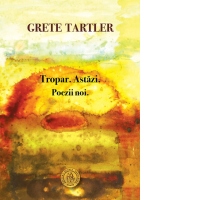 Tropar. Astazi. Poezii noi
