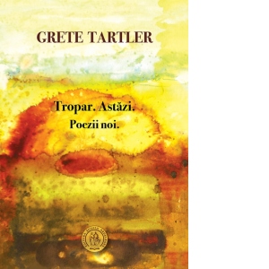 Tropar. Astazi. Poezii noi