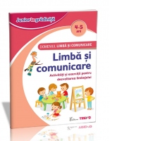 Domeniul Limba si comunicare - Limba si comunicare 4-5 ani. Activitati si exercitii pentru dezvoltarea limbajului