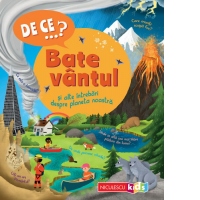 DE CE…? Bate vantul si alte intrebari despre planeta noastra